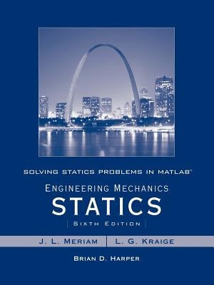 Solving Statics Problems in MATLAB to Accompany Engineering Mechanics Statics 6e by Meriam, James L.