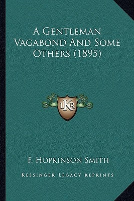 A Gentleman Vagabond And Some Others (1895) by Smith, F. Hopkinson