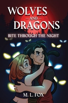 Wolves and Dragons: Bite Through the Night by Fox, M. L.