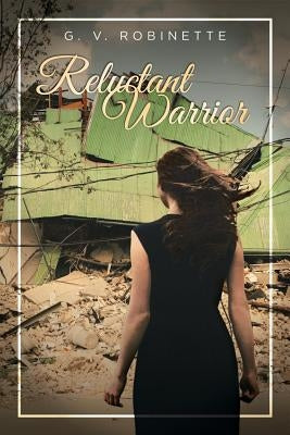 Reluctant Warrior by Robinette, G. V.