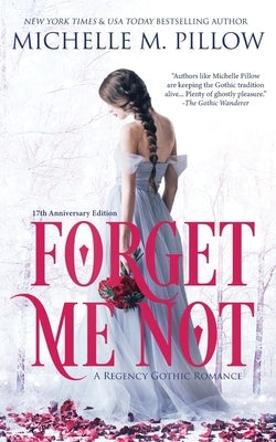 Forget Me Not: A Regency Gothic Romance (17th Anniversary Edition): A Regency Gothic Romance: A Regency Gothic Romance by Pillow, Michelle M.
