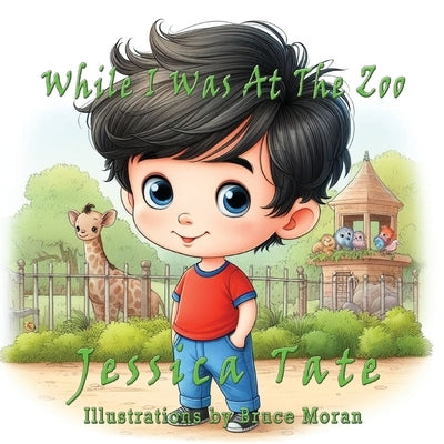 While I Was At The Zoo by Tate, Jessica