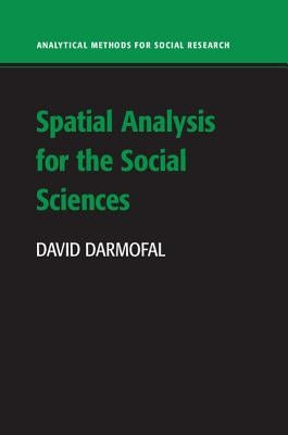 Spatial Analysis for the Social Sciences by Darmofal, David