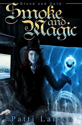 Smoke and Magic by Larsen, Patti