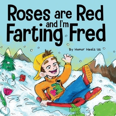 Roses are Red, and I'm Farting Fred: A Funny Story About Famous Landmarks and a Boy Who Farts by Heals Us, Humor