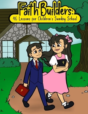 Faith Builders: 46 Lessons for Children's Sunday School by Trimble, Mark