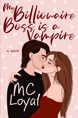 My Billionaire Boss is a Vampire by Loyal, MC