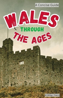 Wales Through the Ages: A Concise Guide by Miller-Yianni, Martin