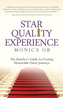 Star Quality Experience: The Hotelier's Guide to Creating Memorable Guest Journeys by Or, Monica