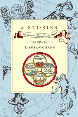 4 Stories: An Elemental Approach to the Tarot by Chang, T. Susan
