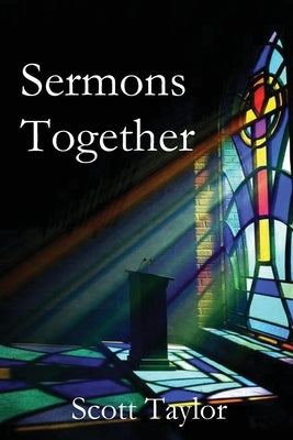 Sermons Together by Taylor, Scott
