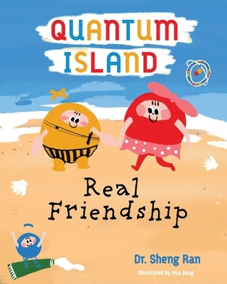 Quantum Island: Real Friends by Ran, Sheng