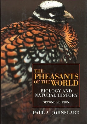 The Pheasants of the World: Biology and Natural History, Second Edition by Johnsgard, Paul