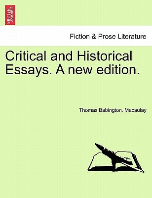 Critical and Historical Essays. A new edition. by Macaulay, Thomas Babington