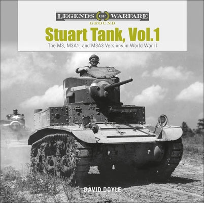 Stuart Tank, Vol. 1: The M3, M3a1, and M3a3 Versions in World War II by Doyle, David