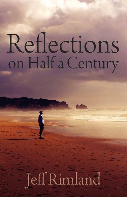Reflections on Half a Century by Rimland, Jeff