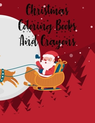 Christmas Coloring Books And Crayons: Christmas Coloring Books And Crayons, Christmas Coloring Book. 50 Story Paper Pages. 8.5 in x 11 in Cover. by Press, Nice Books