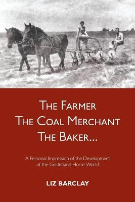 The Farmer, the Coal Merchant, the Baker by Barclay, Liz