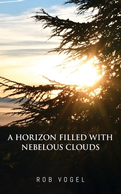 A Horizon Filled with Nebelous Clouds by Vogel, Rob
