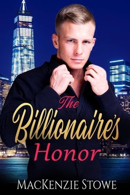 The Billionaire's Honor: An Enemy to Lovers One-Night Stand Steamy Romance by Stowe, MacKenzie