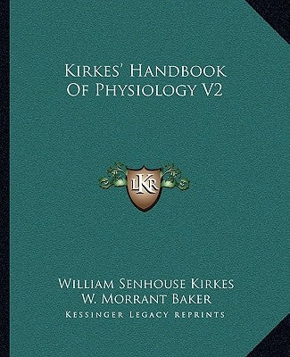 Kirkes' Handbook Of Physiology V2 by Kirkes, William Senhouse