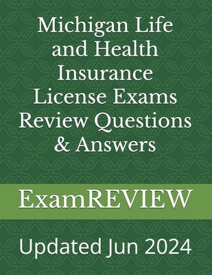 Michigan Life and Health Insurance License Exams Review Questions & Answers by Yu, Mike