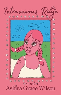 Intravenous Rage by Wilson, Ashira Grace