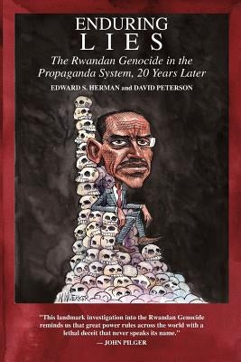 Enduring Lies: The Rwandan Genocide in the Propaganda System, 20 Years Later by Peterson, David
