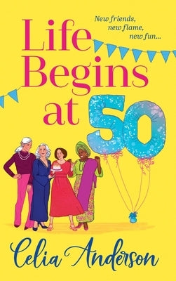 Life Begins at 50! by Anderson, Celia