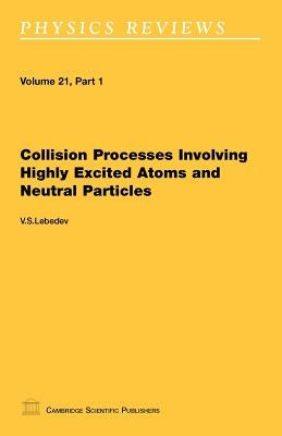 Collision Processes Involving Highly Excited Atoms and Neutral Particles by Lebedev, V. S.