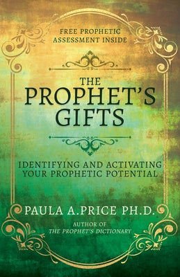 The Prophet's Gifts: Identifying and Activating Your Prophetic Potential by Price, Paula A.