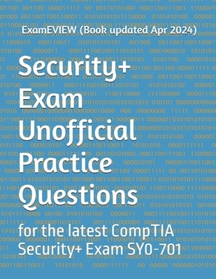 Security+ Exam Unofficial Practice Questions: for the latest CompTIA Security+ Exam by Yu, Mike