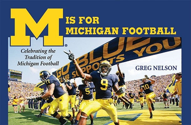 M Is for Michigan Football: Celebrating the Tradition of Michigan Football by Nelson, Greg