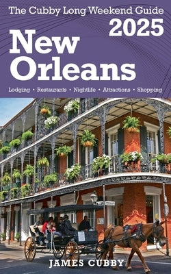 NEW ORLEANS The Cubby 2025 Long Weekend Guide by Cubby, James