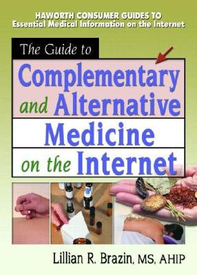 The Guide to Complementary and Alternative Medicine on the Internet by Wood, M. Sandra