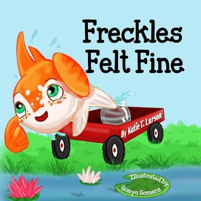 Freckles Felt Fine by Somers, Sonya