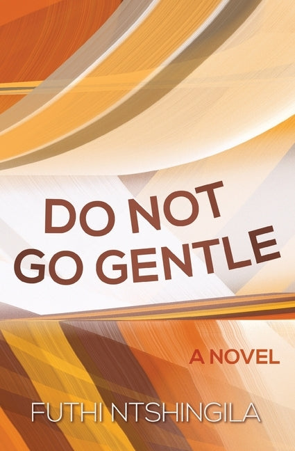 Do Not So Gentle by Ntshingila, Futhi