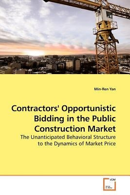 Contractors' Opportunistic Bidding in the Public Construction Market by Yan, Min-Ren