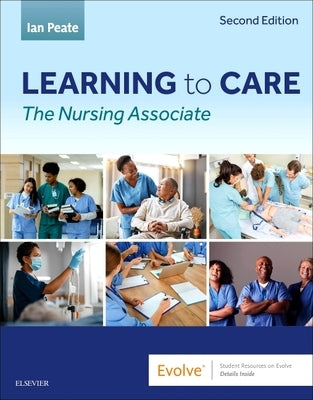 Learning to Care: The Nursing Associate by Peate, Ian