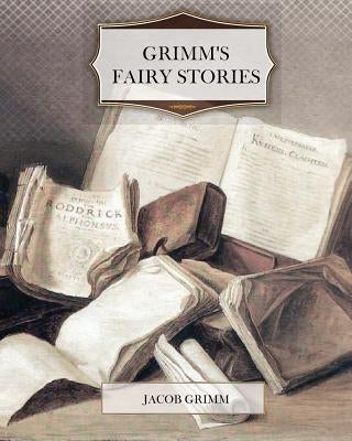 Grimm's Fairy Stories by Grimm, Jacob