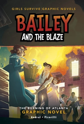 Bailey and the Blaze: A Burning of Atlanta Graphic Novel by Andral, Dolores