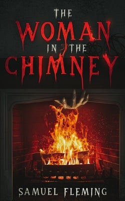 The Woman in the Chimney by Fleming, Samuel