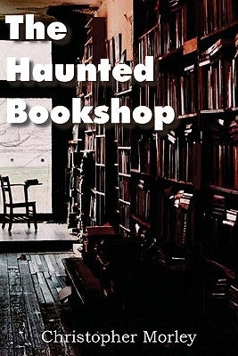 The Haunted Bookshop by Morley, Christopher
