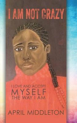 I Am Not Crazy by Middleton, April