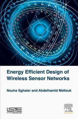 Energy Efficient Design of Wireless Sensor Networks by Sghaier, Nouha
