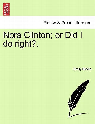 Nora Clinton; Or Did I Do Right?. by Brodie, Emily