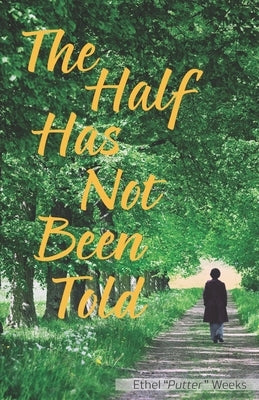The Half Has Not Been Told by Weeks, Ethel Putter