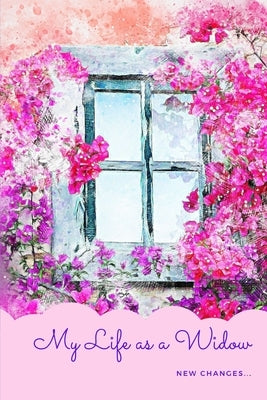 My Life as a Widow: New Changes... by Potsic, Carolyn