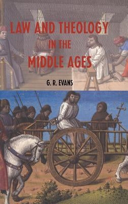 Law and Theology in the Middle Ages by Evans, G. R.
