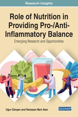 Role of Nutrition in Providing Pro-/Anti-Inflammatory Balance: Emerging Research and Opportunities by Günşen, Uğur